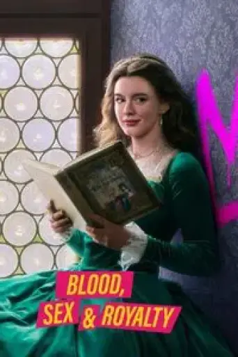 Blood, Sex & Royalty (Season 1) poster